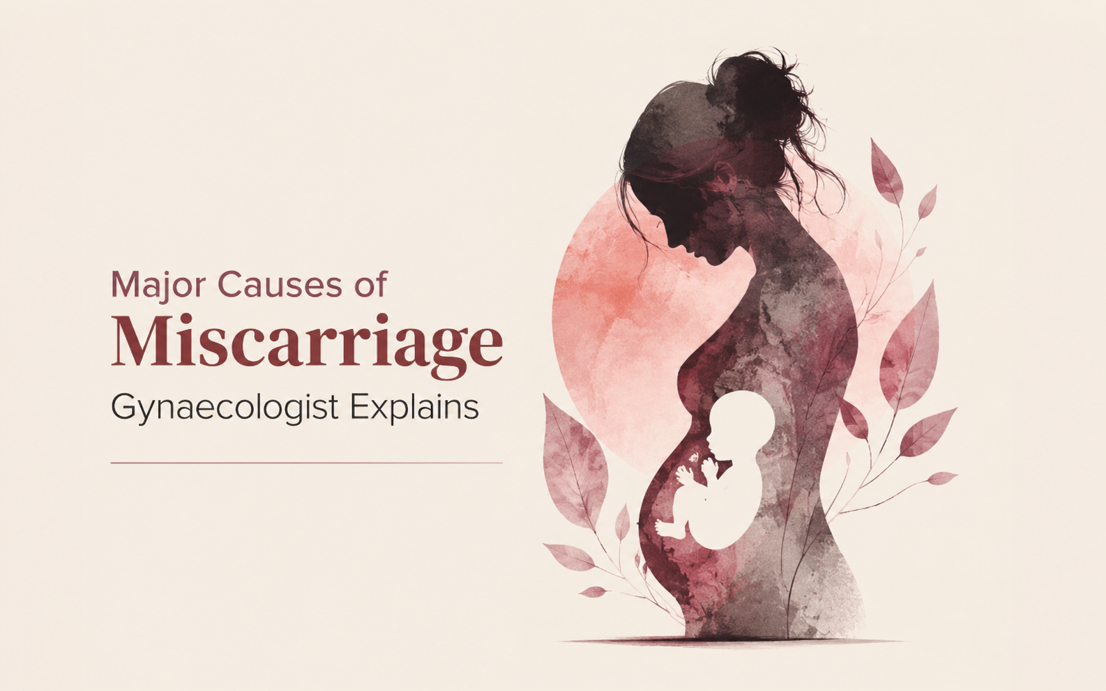 What are the Major Causes of miscarriage Gynaecology specialist in Rohini explains